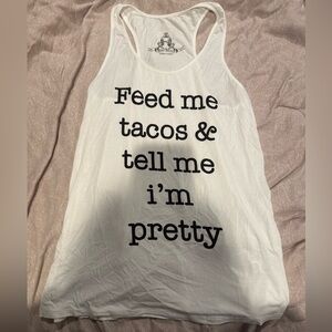 Feed Me Tacos & Tell Me I’m Pretty Tank Top
